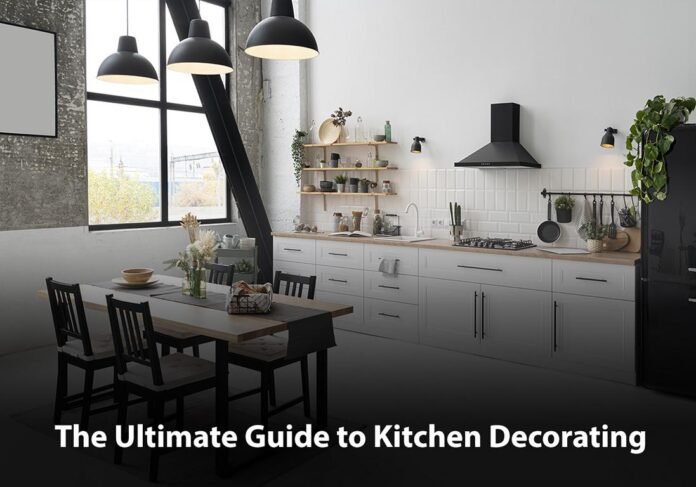 The Ultimate Guide to Kitchen Decorating